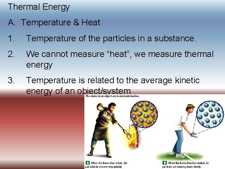 Thermal Energy A. Temperature & Heat 1. Temperature of the particles in a substance.