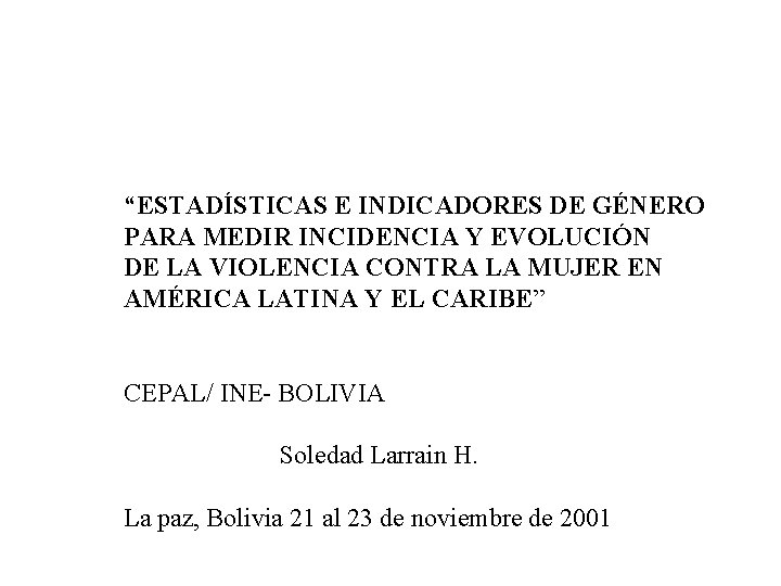 “ESTADÍSTICAS E INDICADORES DE GÉNERO PARA MEDIR INCIDENCIA Y EVOLUCIÓN DE LA VIOLENCIA CONTRA