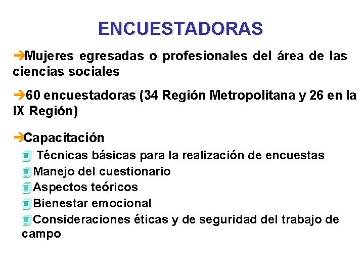 ENCUESTADORAS èMujeres egresadas o profesionales del área de las ciencias sociales è 60 encuestadoras