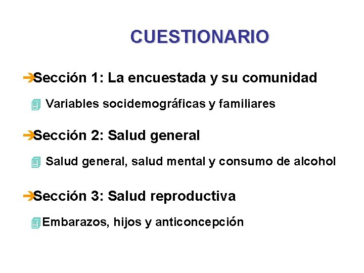 CUESTIONARIO èSección 1: La encuestada y su comunidad 4 Variables socidemográficas y familiares èSección