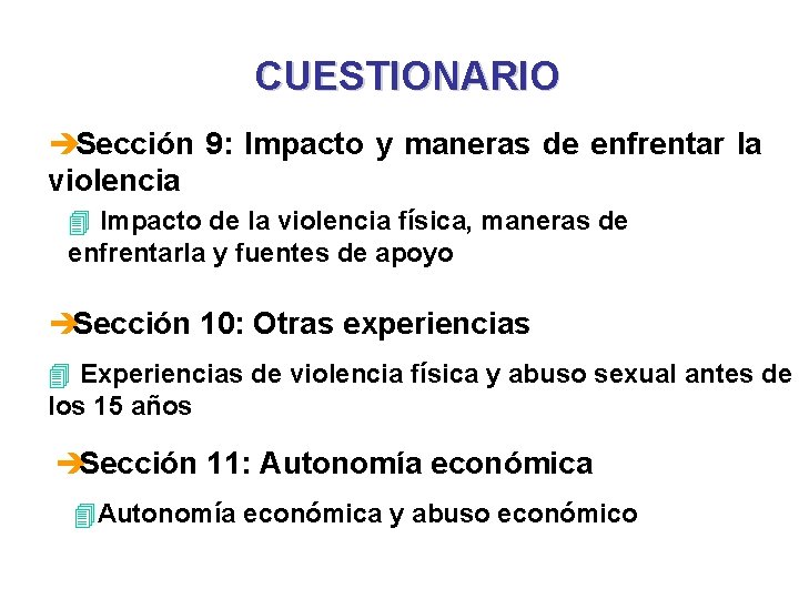 CUESTIONARIO èSección 9: Impacto y maneras de enfrentar la violencia 4 Impacto de la