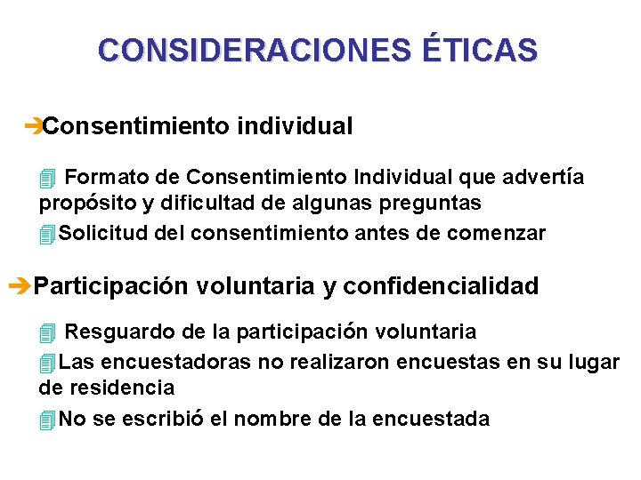 CONSIDERACIONES ÉTICAS èConsentimiento individual 4 Formato de Consentimiento Individual que advertía propósito y dificultad