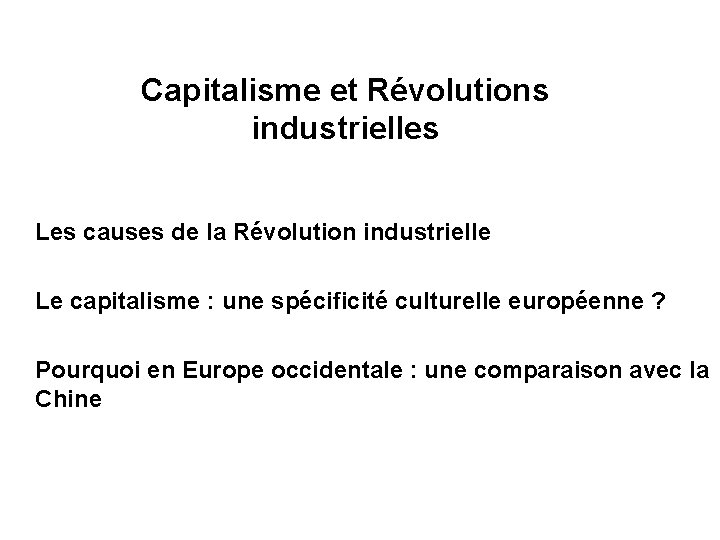 Capitalisme et Révolutions industrielles Les causes de la Révolution industrielle Le capitalisme : une