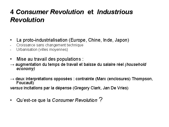 4 Consumer Revolution et Industrious Revolution • La proto-industrialisation (Europe, Chine, Inde, Japon) -