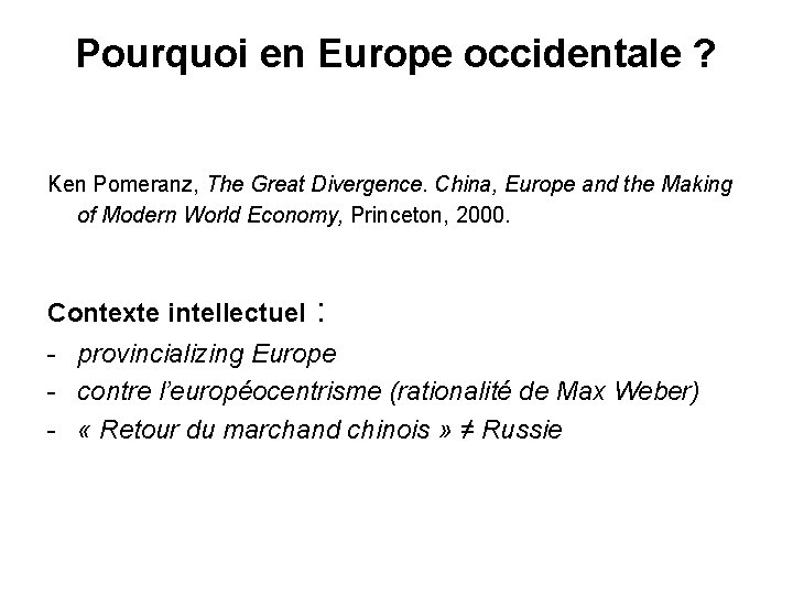 Pourquoi en Europe occidentale ? Ken Pomeranz, The Great Divergence. China, Europe and the