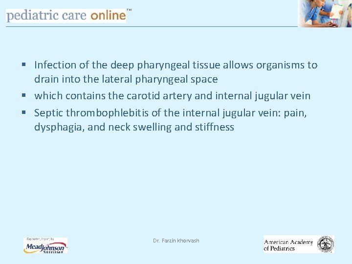 TM § Infection of the deep pharyngeal tissue allows organisms to drain into the