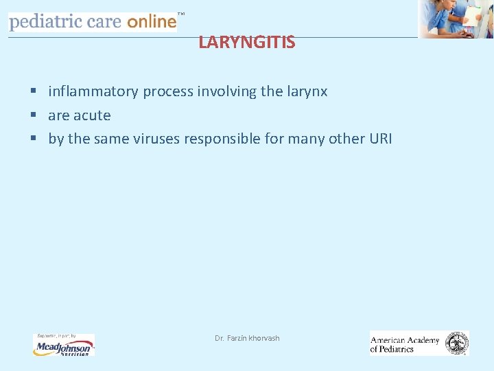 TM LARYNGITIS § inflammatory process involving the larynx § are acute § by the