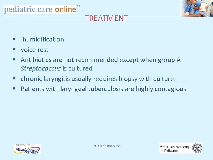 TM TREATMENT § humidification § voice rest § Antibiotics are not recommended except when