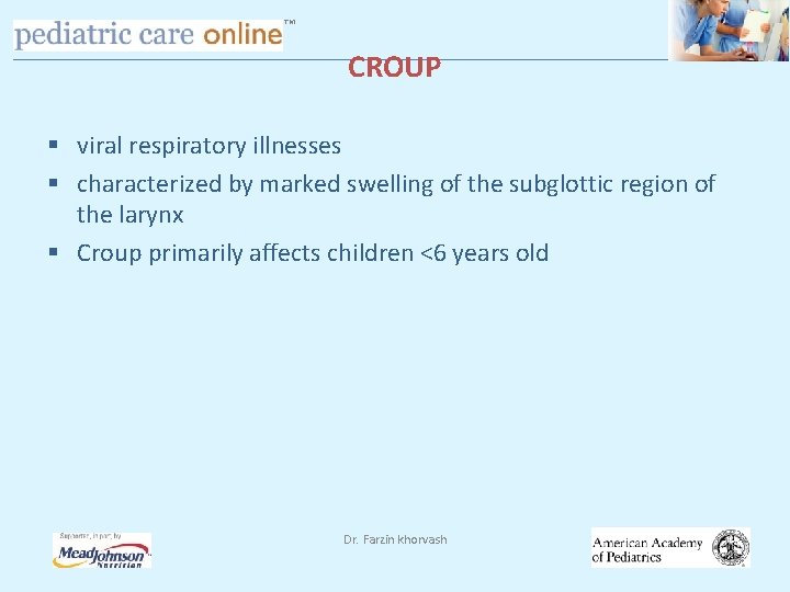 TM CROUP § viral respiratory illnesses § characterized by marked swelling of the subglottic