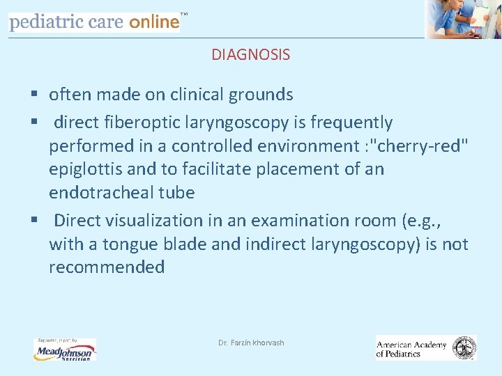 TM DIAGNOSIS § often made on clinical grounds § direct fiberoptic laryngoscopy is frequently