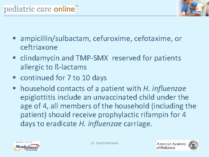 TM § ampicillin/sulbactam, cefuroxime, cefotaxime, or ceftriaxone § clindamycin and TMP-SMX reserved for patients