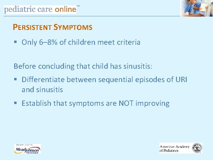 TM PERSISTENT SYMPTOMS § Only 6– 8% of children meet criteria Before concluding that