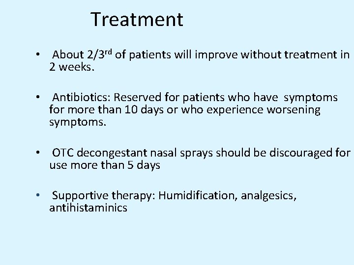 Treatment • About 2/3 rd of patients will improve without treatment in 2 weeks.