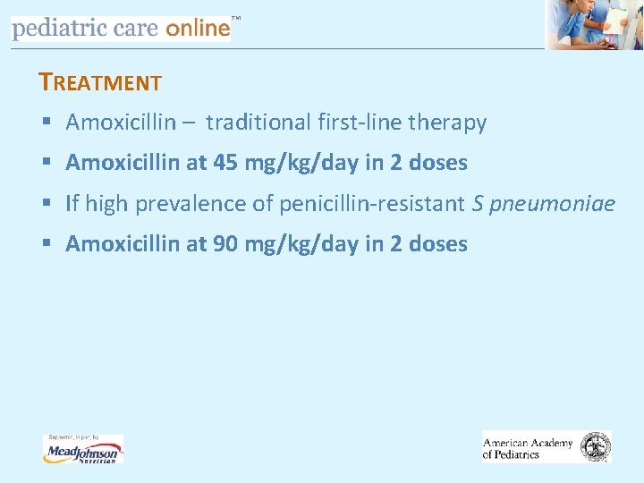 TM TREATMENT § Amoxicillin – traditional first-line therapy § Amoxicillin at 45 mg/kg/day in