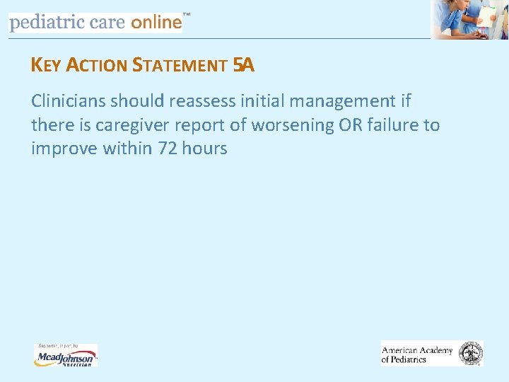 TM KEY ACTION STATEMENT 5 A Clinicians should reassess initial management if there is