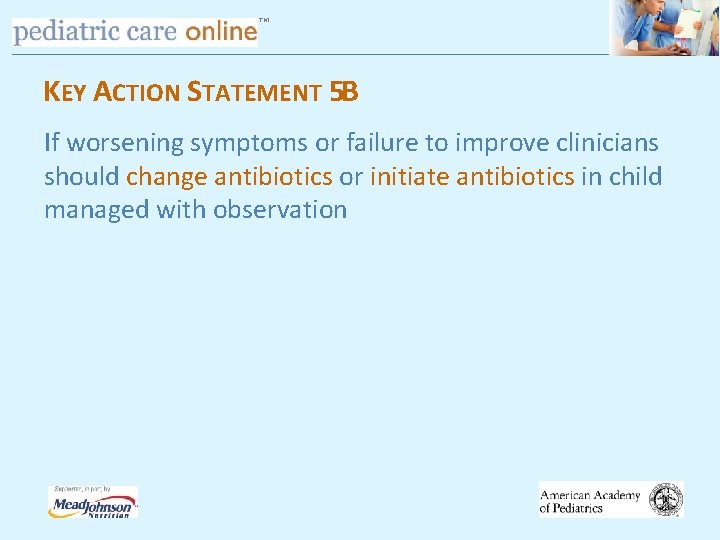 TM KEY ACTION STATEMENT 5 B If worsening symptoms or failure to improve clinicians