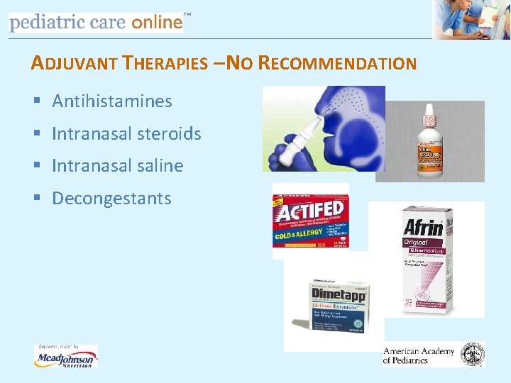 TM ADJUVANT THERAPIES – NO RECOMMENDATION § Antihistamines § Intranasal steroids § Intranasal saline