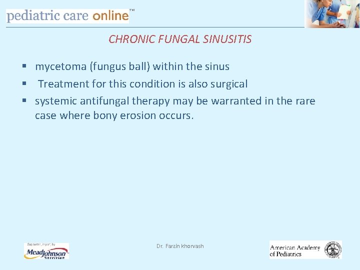 TM CHRONIC FUNGAL SINUSITIS § mycetoma (fungus ball) within the sinus § Treatment for