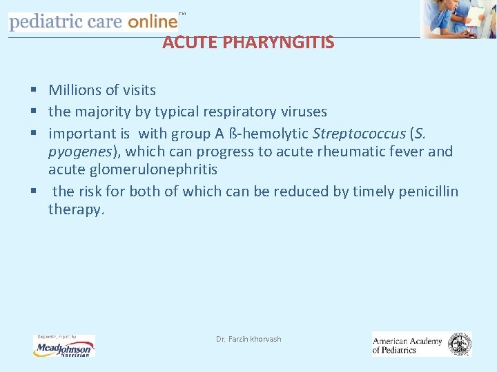 TM ACUTE PHARYNGITIS § Millions of visits § the majority by typical respiratory viruses
