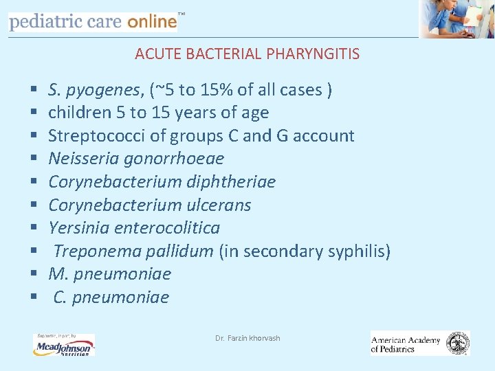 TM ACUTE BACTERIAL PHARYNGITIS § § § § § S. pyogenes, (~5 to 15%