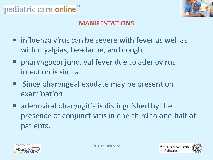 TM MANIFESTATIONS § influenza virus can be severe with fever as well as with