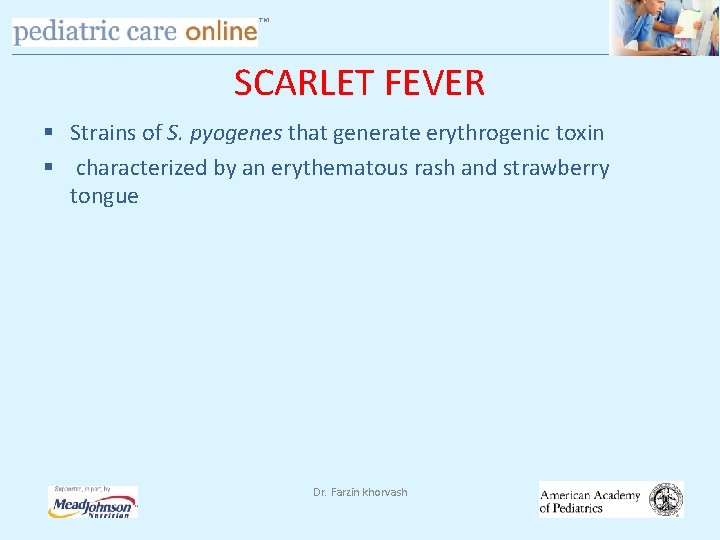 TM SCARLET FEVER § Strains of S. pyogenes that generate erythrogenic toxin § characterized