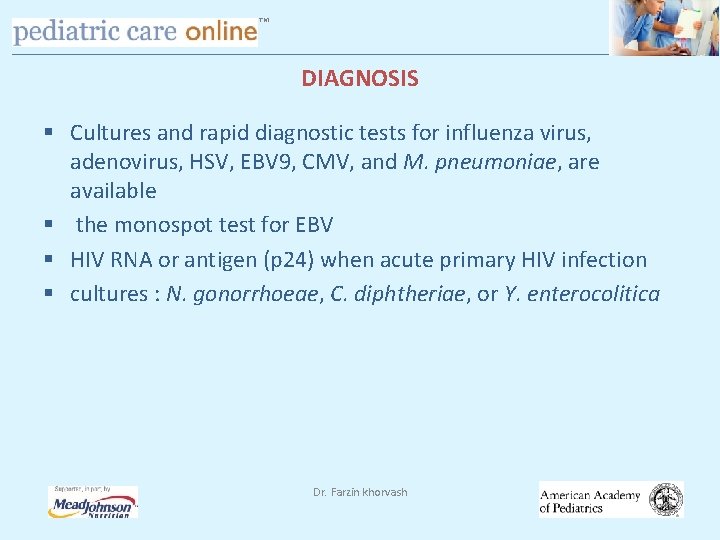 TM DIAGNOSIS § Cultures and rapid diagnostic tests for influenza virus, adenovirus, HSV, EBV