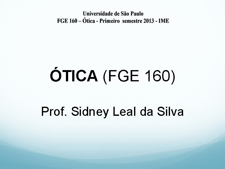  ÓTICA (FGE 160) Prof. Sidney Leal da Silva 