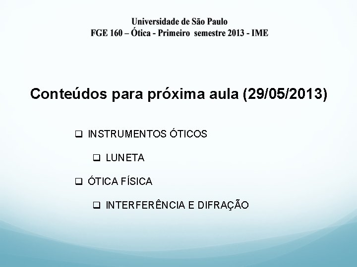 Conteúdos para próxima aula (29/05/2013) q INSTRUMENTOS ÓTICOS q LUNETA q ÓTICA FÍSICA q