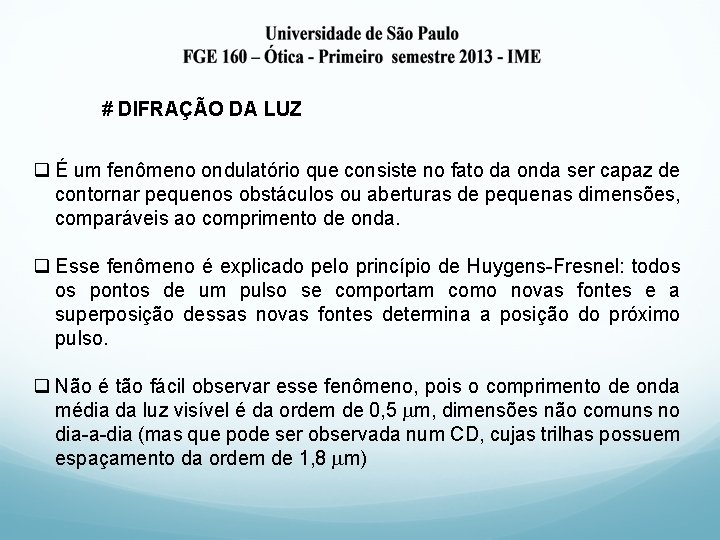 # DIFRAÇÃO DA LUZ q É um fenômeno ondulatório que consiste no fato da
