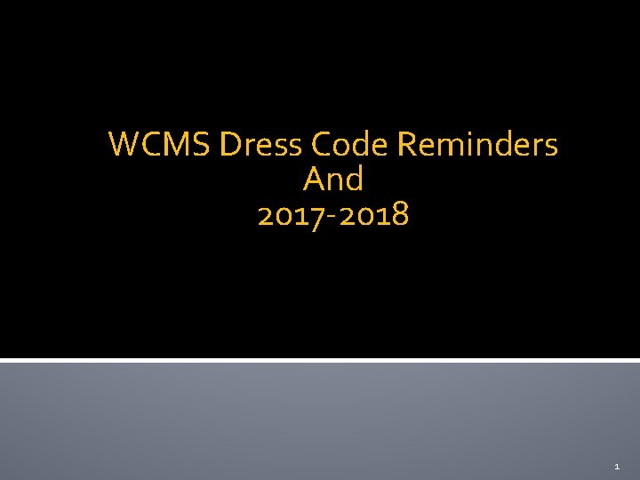 WCMS Dress Code Reminders And 2017 -2018 1 