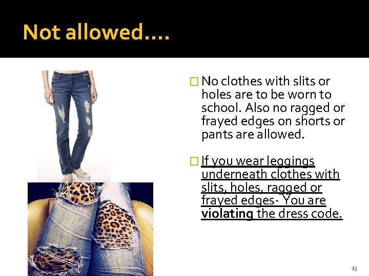 Not allowed…. � No clothes with slits or holes are to be worn to