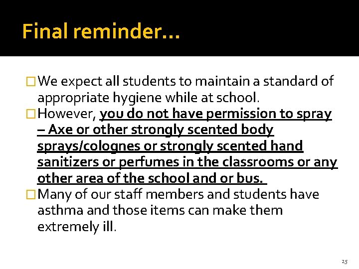 Final reminder… �We expect all students to maintain a standard of appropriate hygiene while