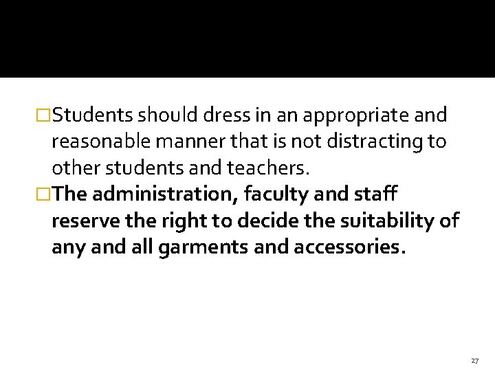 �Students should dress in an appropriate and reasonable manner that is not distracting to