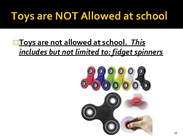 Toys are NOT Allowed at school �Toys are not allowed at school. This includes