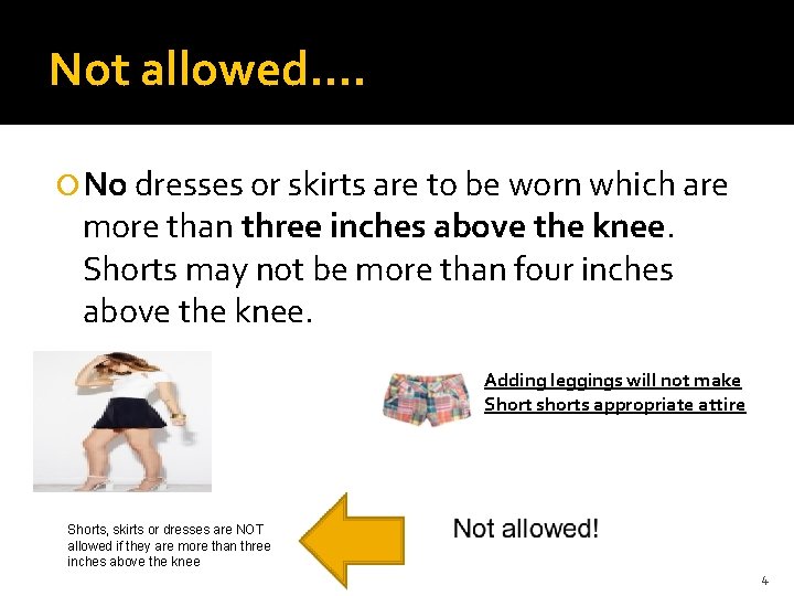Not allowed…. No dresses or skirts are to be worn which are more than