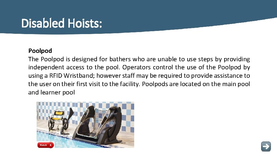 Disabled Hoists: Poolpod The Poolpod is designed for bathers who are unable to use Disabled Hoists: Poolpod The Poolpod is designed for bathers who are unable to use