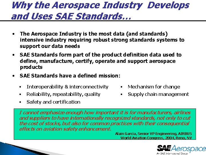 Why the Aerospace Industry Develops and Uses SAE Standards… • The Aerospace Industry is