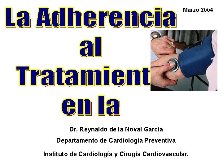 Marzo 2004 Dr. Reynaldo de la Noval García Departamento de Cardiología Preventiva Instituto de