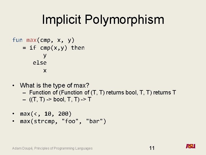 Implicit Polymorphism fun max(cmp, x, y) = if cmp(x, y) then y else x