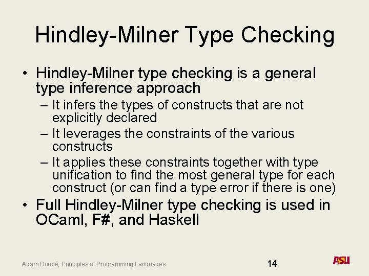 Hindley-Milner Type Checking • Hindley-Milner type checking is a general type inference approach –