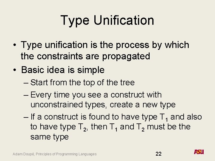 Type Unification • Type unification is the process by which the constraints are propagated