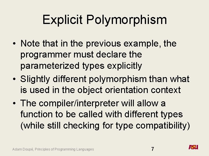 Explicit Polymorphism • Note that in the previous example, the programmer must declare the