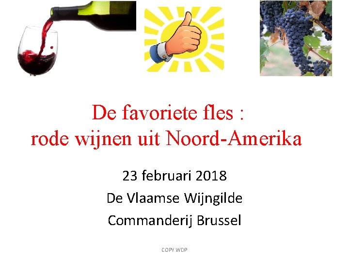 De favoriete fles : rode wijnen uit Noord-Amerika 23 februari 2018 De Vlaamse Wijngilde
