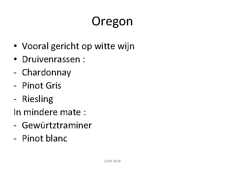 Oregon • Vooral gericht op witte wijn • Druivenrassen : - Chardonnay - Pinot