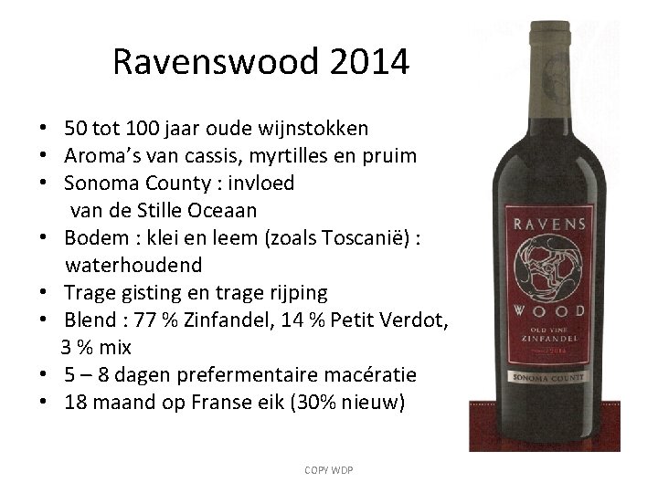 Ravenswood 2014 • 50 tot 100 jaar oude wijnstokken • Aroma’s van cassis, myrtilles