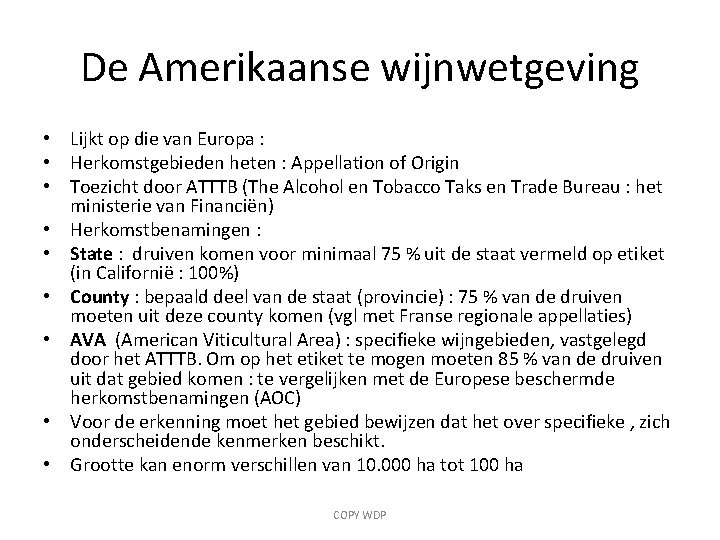 De Amerikaanse wijnwetgeving • Lijkt op die van Europa : • Herkomstgebieden heten :