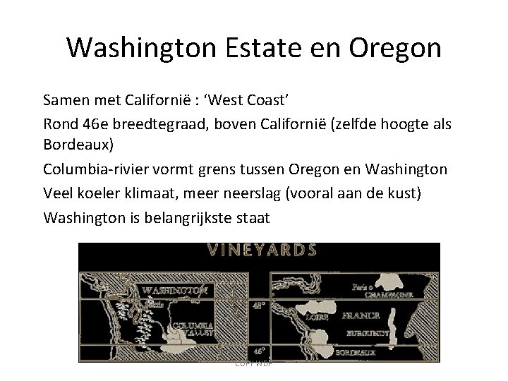 Washington Estate en Oregon Samen met Californië : ‘West Coast’ Rond 46 e breedtegraad,