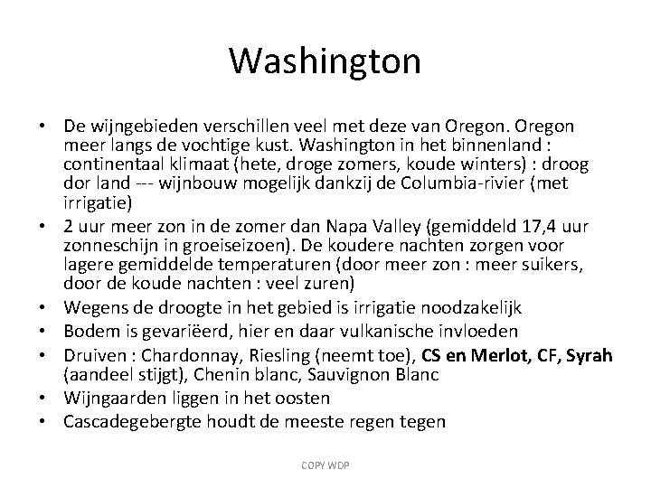 Washington • De wijngebieden verschillen veel met deze van Oregon meer langs de vochtige