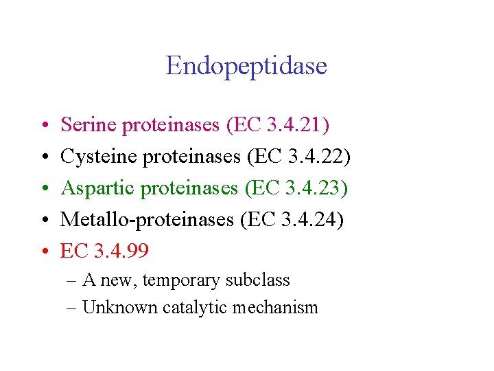 Endopeptidase • • • Serine proteinases (EC 3. 4. 21) Cysteine proteinases (EC 3. Endopeptidase • • • Serine proteinases (EC 3. 4. 21) Cysteine proteinases (EC 3.